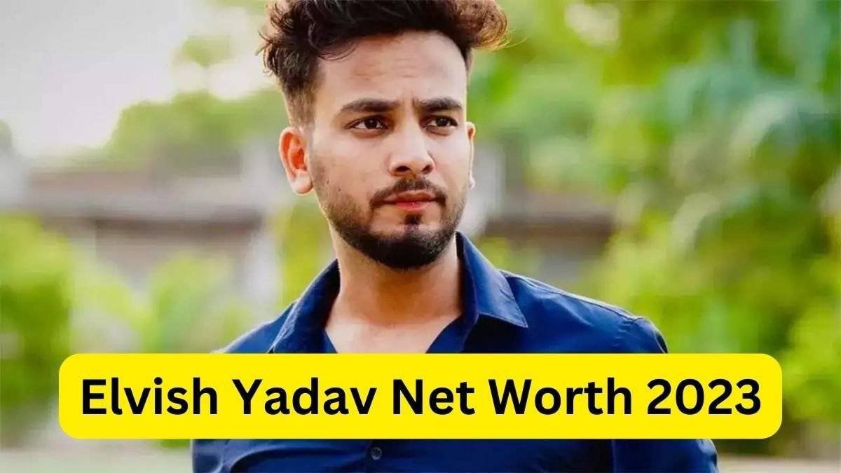 Elvish Yadav Net Worth 2023