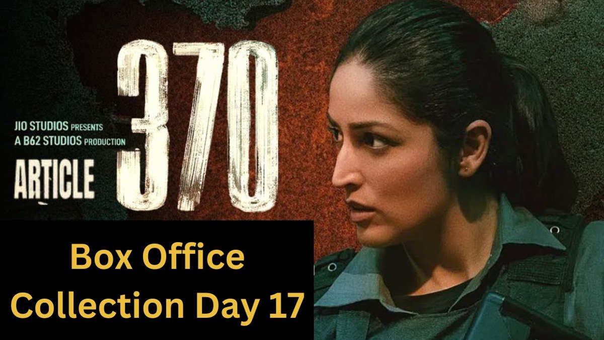 Article 370 Box Office Collection Day 17