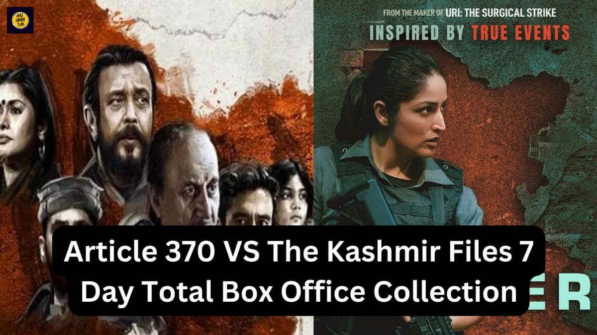 Article 370 VS The Kashmir Files 7 Day Total Box Office Collection